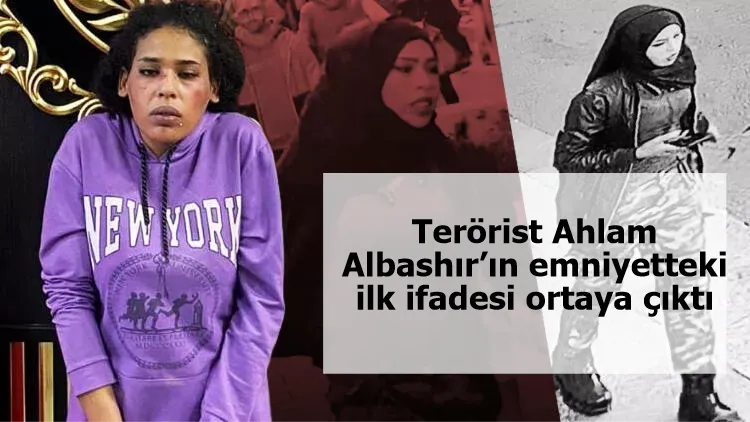 Terörist Ahlam Albashır’ın emniyetteki ilk ifadesi ortaya çıktı